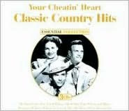 Title: Classic Country Hits: Your Cheatin' Heart, Artist: Hank Williams
