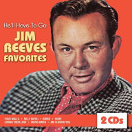Title: He'll Have to Go: Jim Reeves Favorites, Artist: Jim Reeves
