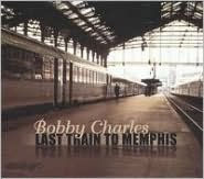 Title: Last Train to Memphis [Bogalusa], Artist: Bobby Charles
