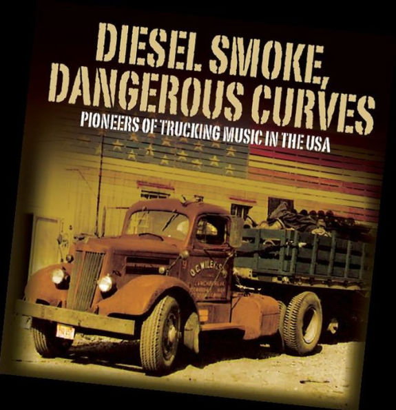 Diesel Smoke, Dangerous Curves: Pioneers of Trucking Music in the USA