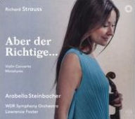 Title: Richard Strauss: Aber der Richtige ..., Artist: Arabella Steinbacher