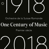 Title: One Century of Music: 1918-2018, Artist: L'Orchestre de la Suisse Romande