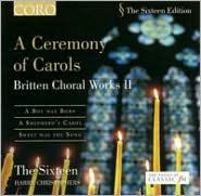 A Ceremony of Carols: Britten Choral Works II