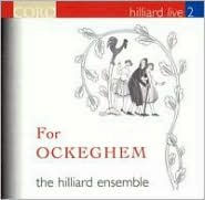 Title: For Ockeghem, Artist: The Hilliard Ensemble