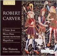 Robert Carver: O bene Jesu; Missa Dum sacrum mysterium; Magnificat