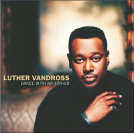 Title: Dance with My Father, Artist: Luther Vandross