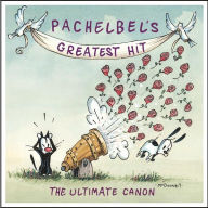 Title: Pachelbel's Greatest Hit: The Ultimate Canon, Artist: Pachelbel's Greatest Hits: Ulti