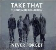 Title: Never Forget: The Ultimate Collection, Artist: Take That