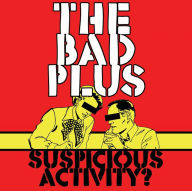 Title: Suspicious Activity?, Artist: The Bad Plus