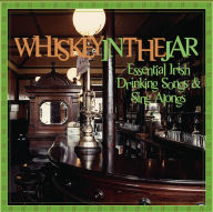 Title: Whiskey in the Jar: Essential Irish Drinking Songs & Sing Alongs, Artist: Essential Irish Drinking Songs