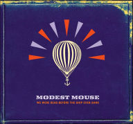 Title: We Were Dead Before the Ship Even Sank, Artist: Modest Mouse