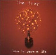 Title: How to Save a Life, Artist: The Fray
