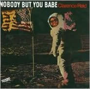 Title: Nobody But You Babe, Artist: Clarence Reid