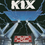 Title: Blow My Fuse, Artist: Kix