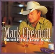 Title: Heard It in a Love Song, Artist: Mark Chesnutt