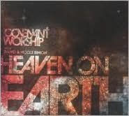 Covenant Worship: Heaven on Earth