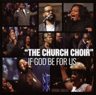 Title: If God Be for Us, Artist: Church Choir