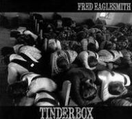 Title: Tinderbox, Artist: Fred Eaglesmith