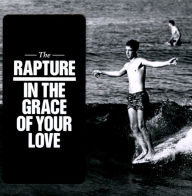 Title: In the Grace of Your Love, Artist: The Rapture