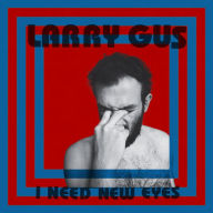 Title: I Need New Eyes [LP], Artist: Larry Gus