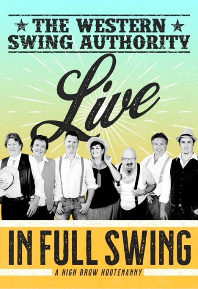 The Western Swing Authority: Live In Full Swing - A High Brow Hootenanny