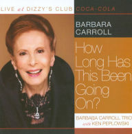 Title: Live at Dizzy's Club: How Long Has This Been Going On?, Artist: Barbara Carroll