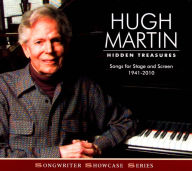 Title: Hidden Treasures: Songs for Stage and Screen 1941-2010, Artist: Hugh Martin