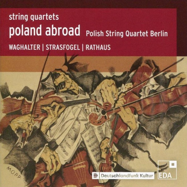 Poland Abroad: String Quartets - Waghalter, Strasfogel, Rathaus