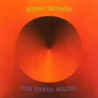 Title: For Earth Below [Deluxe Edition], Artist: Robin Trower