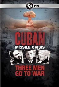 Title: Cuban Missile Crisis: Three Men Go to War