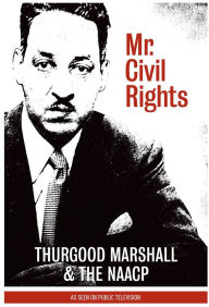 Title: Mr. Civil Rights: Thurgood Marshall and the NAACP