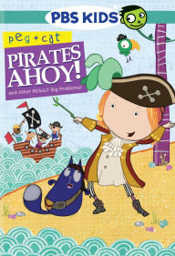 Title: Peg + Cat: Pirates Ahoy and Other Really Big Problems!