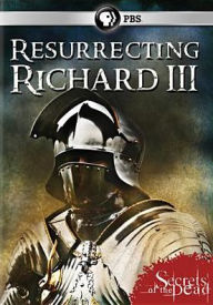Title: Secrets of the Dead: Resurrecting Richard III