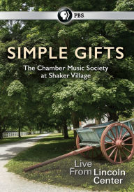 Title: Simple Gifts: The Chamber Music Society At Shaker Village, Author: 