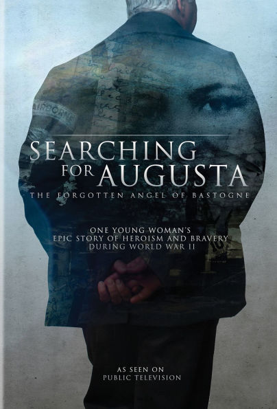 Searching for Augusta: The Forgotten Angel of Bastogne