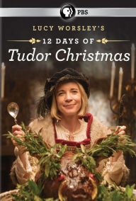 Title: Lucy Worsley's 12 Days of Tudor Christmas