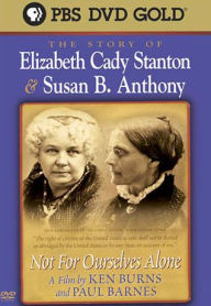 Title: The Story of Elizabeth Cady Stanton & Susan B. Anthony: Not For Ourselves Alone