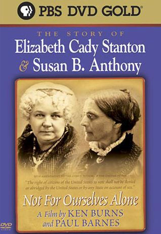 The Story of Elizabeth Cady Stanton & Susan B. Anthony: Not For Ourselves Alone