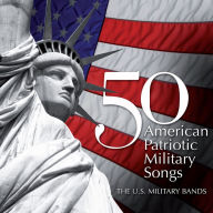 Title: 50 American Patriotic Military Songs, Artist: U.S. Military Bands