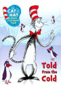 The Cat in the Hat Knows a Lot About That!: Told from the Cold