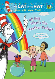 Title: The Cat in the Hat Knows a Lot About That!: Oh Say, What's the Weather Today?
