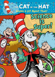 Title: The Cat in the Hat Knows a Lot About That!: Science is Super!