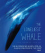The Loneliest Whale: The Search for 52 [Blu-ray]