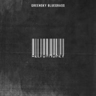Title: All for Money, Artist: Greensky Bluegrass