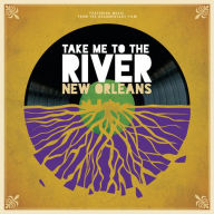 Title: Take Me to the River: New Orleans, Artist: Take Me To The River: New Orleans / O.S.T.  (Box)