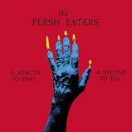 Title: A Minute to Pray, A Second to Die, Artist: The Flesh Eaters