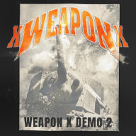 Title: Weapon X Demo 2, Artist: Xweaponx