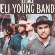 Title: This Is Eli Young Band: Greatest Hits, Artist: Eli Young Band