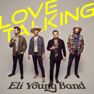Title: Love Talking, Artist: Eli Young Band