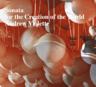 Title: Andrew Violette: Sonata for the Creation of the World, Artist: 